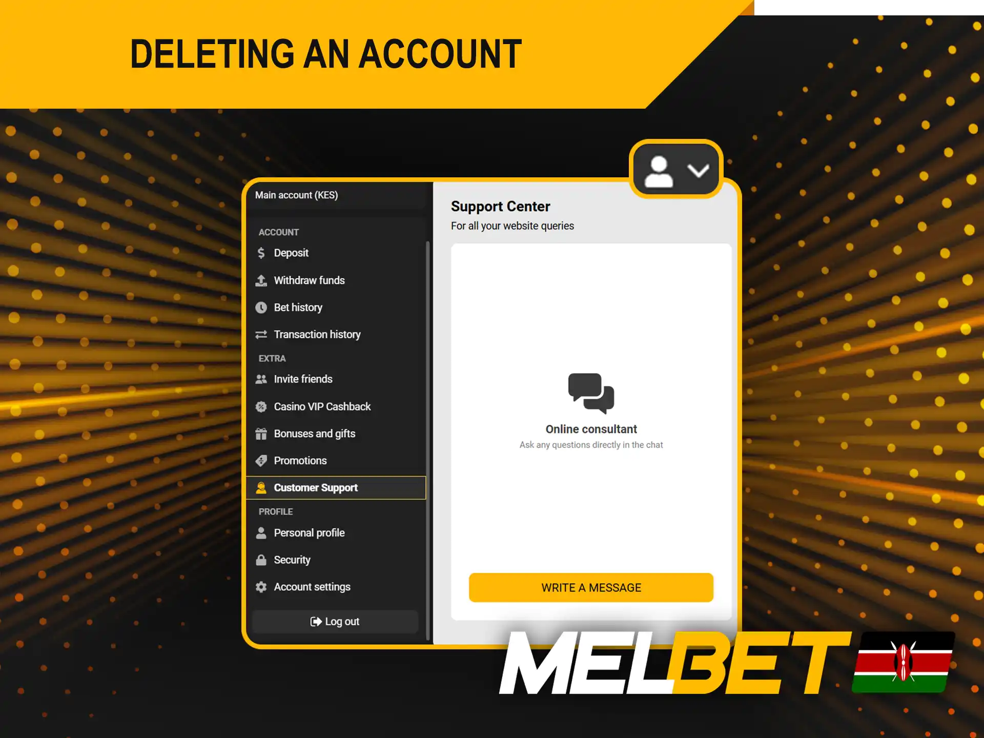 Users can contact Melbet’s support team to request the deletion of their account.